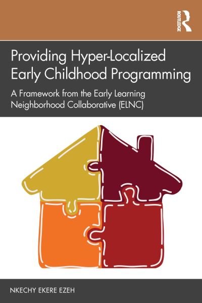 Cover for Nkechy Ezeh · Providing Hyper-Localized Early Childhood Programming: A Framework from the Early Learning Neighborhood Collaborative (ELNC) (Paperback Bog) (2023)