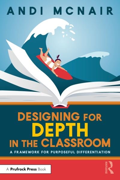 Cover for McNair, Andi (Education Service Center Region 12, USA) · Designing for Depth in the Classroom: A Framework for Purposeful Differentiation (Paperback Bog) (2022)