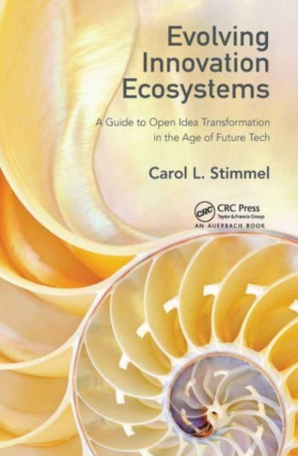 Cover for Carol L. Stimmel · Evolving Innovation Ecosystems: A Guide to Open Idea Transformation in the Age of Future Tech (Paperback Book) (2023)