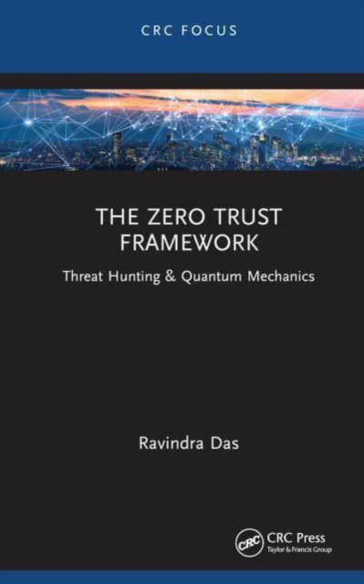 Cover for Das, Ravindra (Apollo Biometrics, Inc., Chicago, Illinois, USA) · The Zero Trust Framework: Threat Hunting &amp; Quantum Mechanics (Gebundenes Buch) (2023)