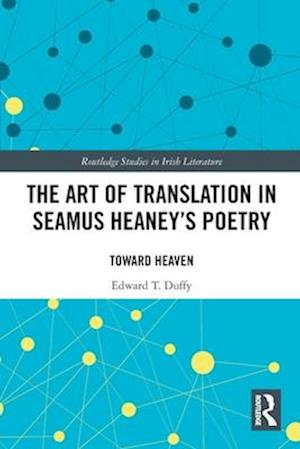 Cover for Edward T. Duffy · The Art of Translation in Seamus Heaney’s Poetry: Toward Heaven - Routledge Studies in Irish Literature (Paperback Book) (2025)