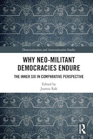 Cover for Why Neo-Militant Democracies Endure: The Inner Six in Comparative Perspective - Democratization and Autocratization Studies (Paperback Bog) (2025)