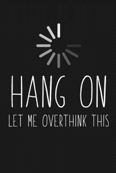 Cover for Smw Publishing · Hang On Let Me Overthink This (Paperback Bog) (2019)