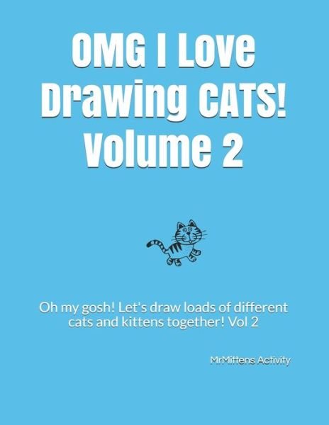 Cover for MrMittens Activity · OMG I Love Drawing CATS! Volume 2 (Paperback Book) (2019)