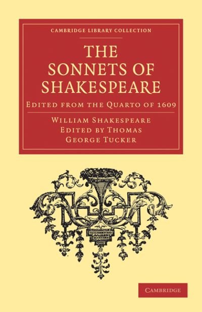 The Sonnets of Shakespeare: Edited from the Quarto of 1609 - William Shakespeare - Bøker - Cambridge University Press - 9781108003780 - 20. juli 2009