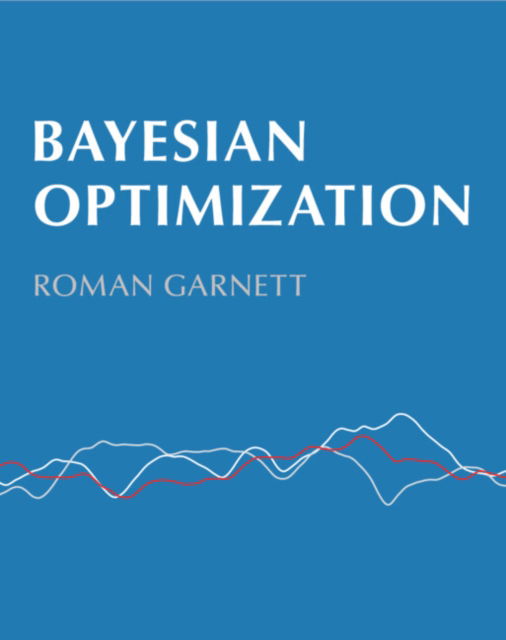 Cover for Garnett, Roman (Washington University in St Louis) · Bayesian Optimization (Hardcover Book) (2023)