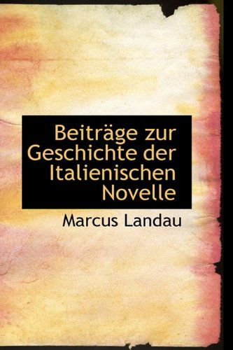 Cover for Marcus Landau · Beiträge Zur Geschichte Der Italienischen Novelle (Taschenbuch) (2009)