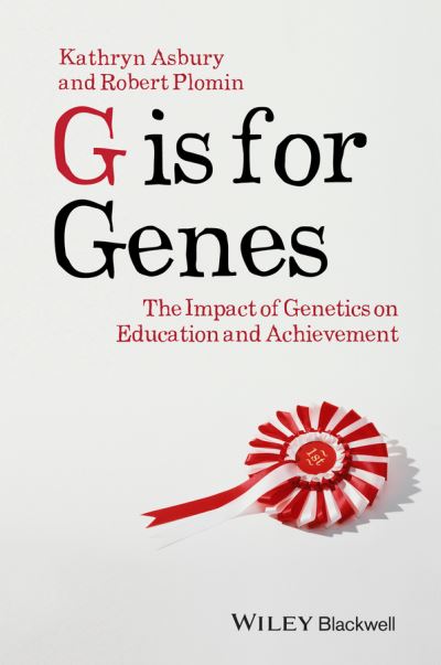 Cover for Kathryn Asbury · G is for Genes: The Impact of Genetics on Education and Achievement - Understanding Children's Worlds (Hardcover Book) (2013)