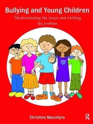 Cover for Christine Macintyre · Bullying and Young Children: Understanding the Issues and Tackling the Problem (Innbunden bok) (2017)