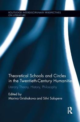 Cover for Silvi Salupere · Theoretical Schools and Circles in the Twentieth-Century Humanities: Literary Theory, History, Philosophy - Routledge Interdisciplinary Perspectives on Literature (Paperback Book) (2018)