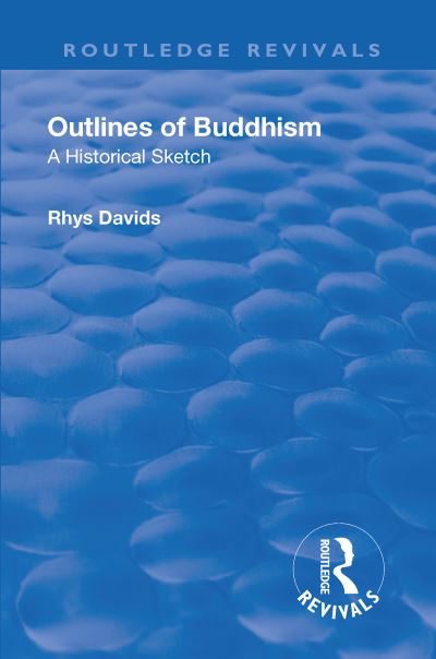 Cover for Rhys Davids · Revival: Outlines of Buddhism: A historical sketch (1934): A historical sketch - Routledge Revivals (Hardcover Book) (2018)