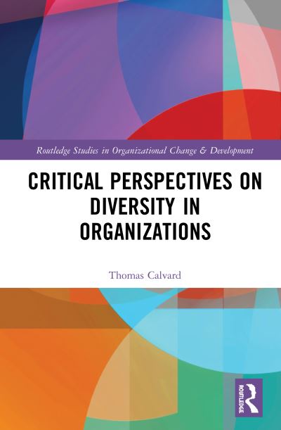 Cover for Thomas Calvard · Critical Perspectives on Diversity in Organizations - Routledge Studies in Organizational Change &amp; Development (Hardcover bog) (2020)