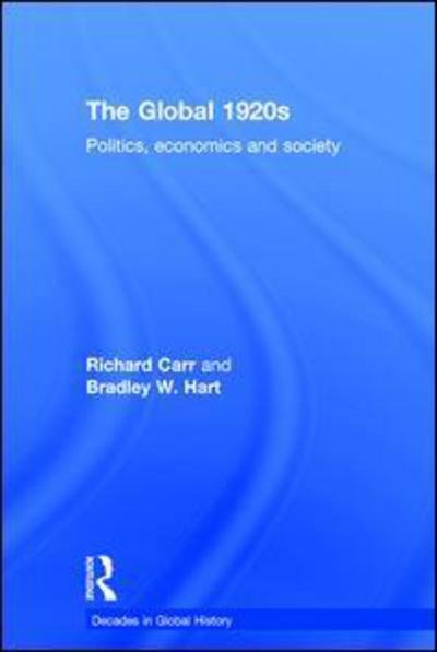 Cover for Richard Carr · The Global 1920s: Politics, economics and society - Decades in Global History (Inbunden Bok) (2016)