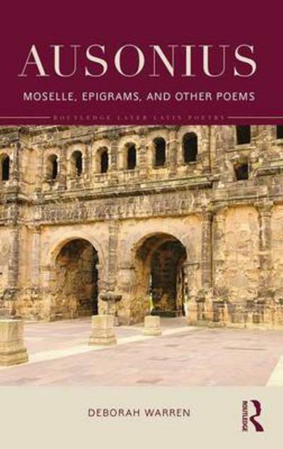 Cover for Deborah Warren · Ausonius: Moselle, Epigrams, and Other Poems - Routledge Later Latin Poetry (Hardcover Book) (2017)