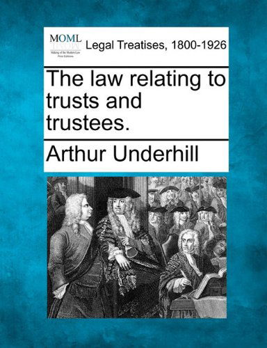 Cover for Arthur Underhill · The Law Relating to Trusts and Trustees. (Taschenbuch) (2010)