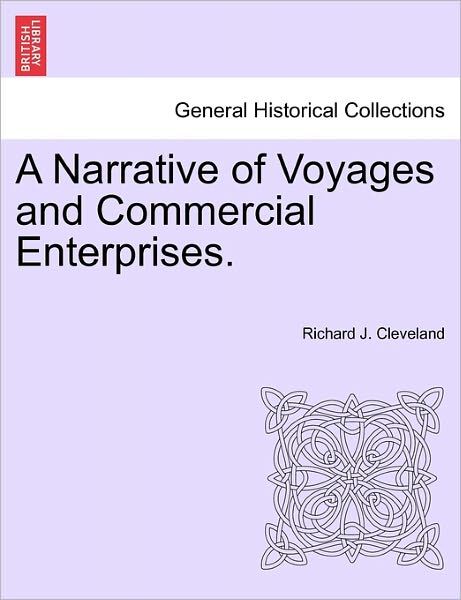 Cover for Richard J Cleveland · A Narrative of Voyages and Commercial Enterprises. (Paperback Book) (2011)
