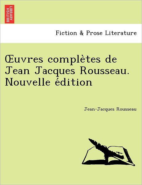 Cover for Jean Jacques Rousseau · Uvres Comple Tes De Jean Jacques Rousseau. Nouvelle E Dition (Paperback Book) [French edition] (2011)