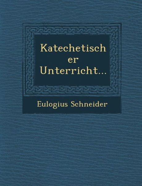 Cover for Eulogius Schneider · Katechetischer Unterricht... (Paperback Book) (2012)