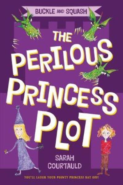 Cover for Sarah Courtauld · Buckle and Squash: The Perilous Princess Plot (Bok) (2016)