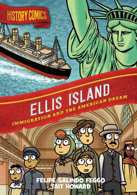 Cover for Felipe Galindo Feggo · History Comics: Ellis Island: Immigration and the American Dream - History Comics (Paperback Book) (2025)