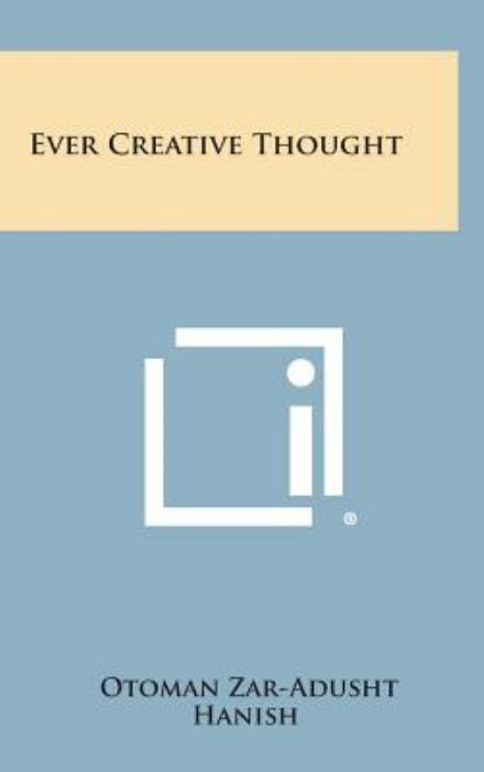 Cover for Otoman Zar-adusht Hanish · Ever Creative Thought (Innbunden bok) (2013)