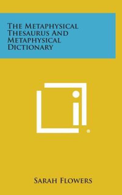 Cover for Sarah Flowers · The Metaphysical Thesaurus and Metaphysical Dictionary (Gebundenes Buch) (2013)