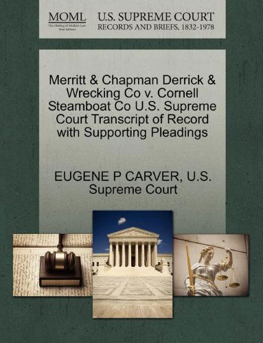 Cover for Eugene P Carver · Merritt &amp; Chapman Derrick &amp; Wrecking Co V. Cornell Steamboat Co U.s. Supreme Court Transcript of Record with Supporting Pleadings (Paperback Book) (2011)