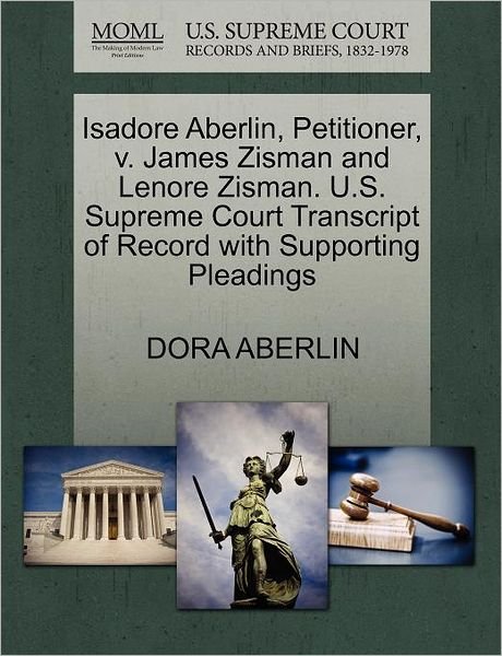 Cover for Dora Aberlin · Isadore Aberlin, Petitioner, V. James Zisman and Lenore Zisman. U.s. Supreme Court Transcript of Record with Supporting Pleadings (Paperback Bog) (2011)