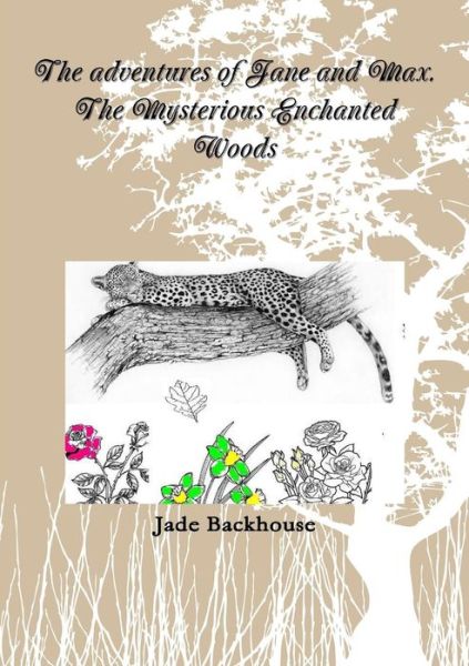 Cover for Jade Backhouse · The Adventures of Jane and Max. the Mysterious Enchanted Woods (Paperback Book) (2012)