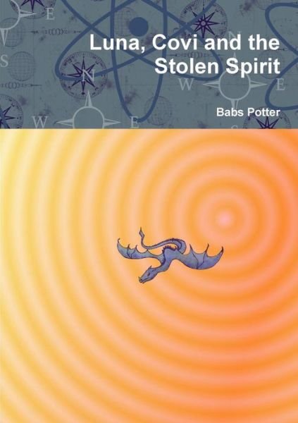 Cover for Babs Potter · Luna, Covi and the Stolen Spirit (Paperback Book) (2014)