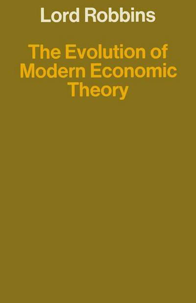The Evolution of Modern Economic Theory: and Other Papers on the History of Economic Thought - Lord Robbins - Bøker - Palgrave Macmillan - 9781349008780 - 1970