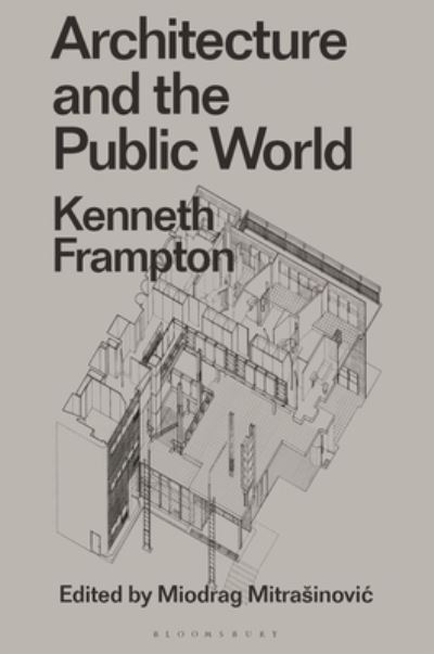 Cover for Kenneth Frampton · Architecture and the Public World: Kenneth Frampton - Radical Thinkers in Design (Paperback Book) (2024)