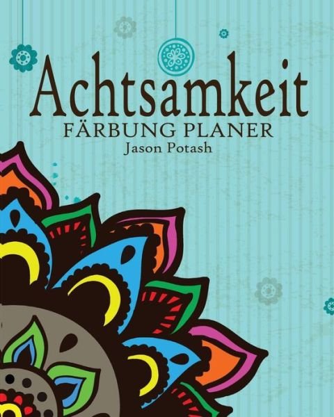 Cover for Jason Potash · Achtsamkeit Färbung Planer (Paperback Book) (2020)