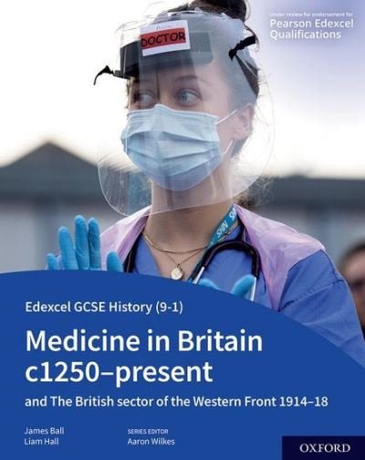 Cover for James Ball · Edexcel GCSE History (9-1): Medicine in Britain c1250-present with The British sector of the Western Front 1914-18 Student Book - Edexcel GCSE History (9-1) (Paperback Book) (2022)