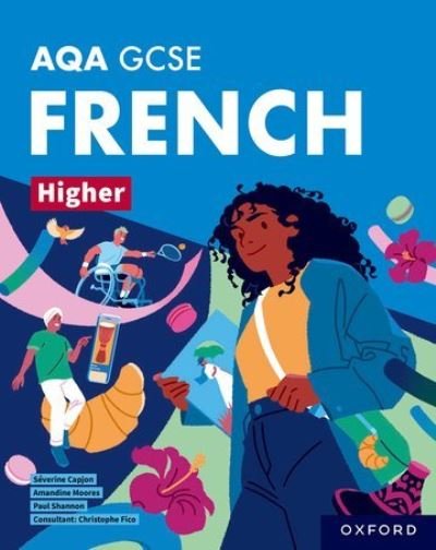 AQA GCSE French Higher: AQA Approved GCSE French Higher Student Book - AQA GCSE French Higher - Paul Shannon - Books - Oxford University Press - 9781382045780 - March 14, 2024