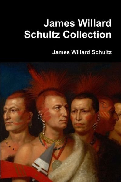 Cover for James Willard Schultz · James Willard Schultz Collection (Paperback Book) (2017)