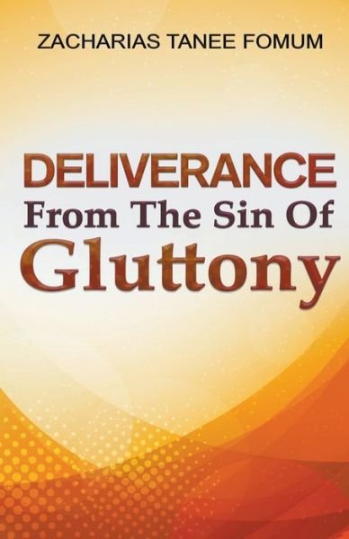 Cover for Zacharias Tanee Fomum · Deliverance From The Sin of Gluttony (Paperback Bog) (2020)