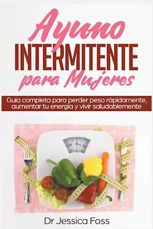 Cover for Jessica Foss · Ayuno Intermitente para Mujeres (Book) (2021)