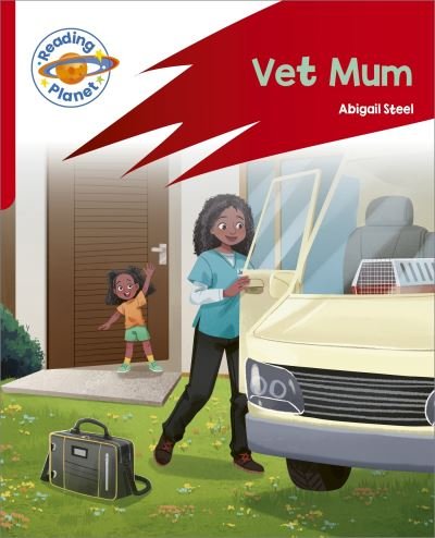Cover for Abigail Steel · Reading Planet: Rocket Phonics – Target Practice - Vet Mum - Red A - Reading Planet: Rocket Phonics programme (Paperback Book) (2023)