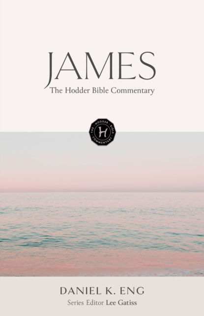 Cover for Daniel K. Eng · The Hodder Bible Commentary: James - Hodder Bible Commentary (Hardcover Book) (2025)