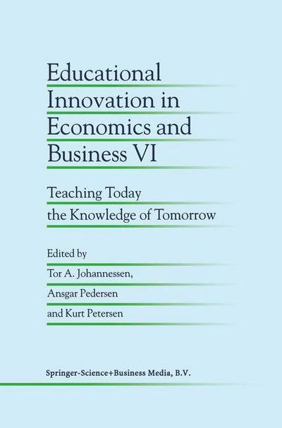 Cover for Tor a Johannessen · Educational Innovation in Economics and Business VI: Teaching Today the Knowledge of Tomorrow - Educational Innovation in Economics and Business (Innbunden bok) [2002 edition] (2002)