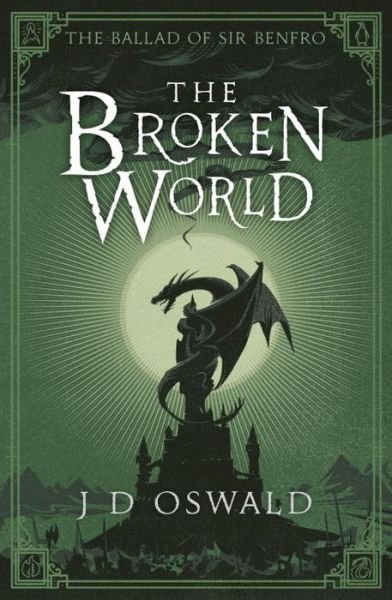 Cover for J.D. Oswald · The Broken World: The Ballad of Sir Benfro Book Four - The Ballad of Sir Benfro (Taschenbuch) (2015)