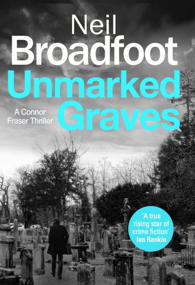 Unmarked Graves - Connor Fraser - Neil Broadfoot - Books - Little, Brown Book Group - 9781408718780 - May 2, 2024