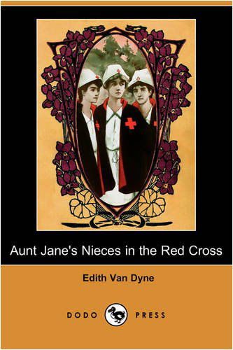 Cover for Edith Van Dyne · Aunt Jane's Nieces in the Red Cross (Dodo Press) (Paperback Book) (2009)