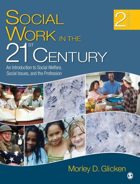 Cover for Morley D. D. Glicken · Social Work in the 21st Century: An Introduction to Social Welfare, Social Issues, and the Profession (Hardcover Book) [2 Revised edition] (2011)