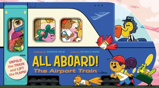 Cover for Nichole Mara · All Aboard! The Airport Train - An Abrams Extend a Book (Board book) (2019)