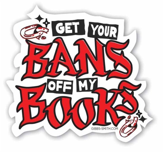 Keep Your Bans Off My Books Sticker - Gibbs Smith Gift - Bøker - Gibbs M. Smith Inc - 9781423667780 - 9. september 2024