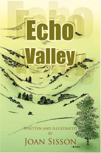 Echo Valley - Joan Sisson - Books - Xlibris - 9781425788780 - December 7, 2007