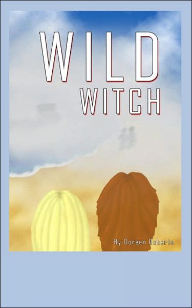 Wild Witch - Roberts, Doreen (Rutherford College, University of Kent at Canterbury University of Kent at Canterbury Rutherford College, University of Kent at Canterbury Rutherford College, University of Kent at Canterbury Rutherford College, University of Kent at Cant - Böcker - AuthorHouse - 9781425931780 - 9 maj 2006