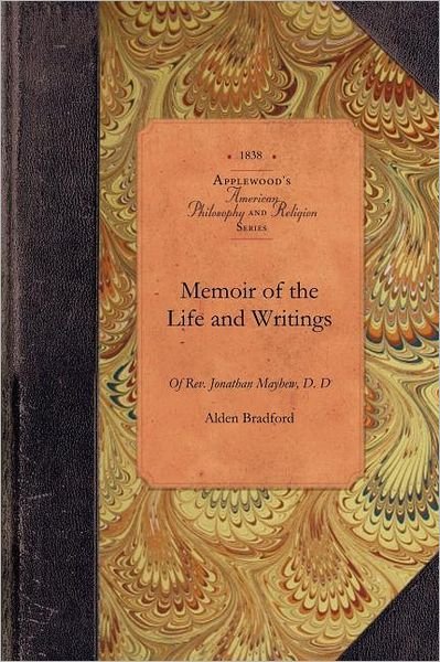 Cover for Alden Bradford · Memoir of the Life and Writings of Rev. Jonathan Mayhew, D. D (Revolutionary War) (Paperback Book) (2009)